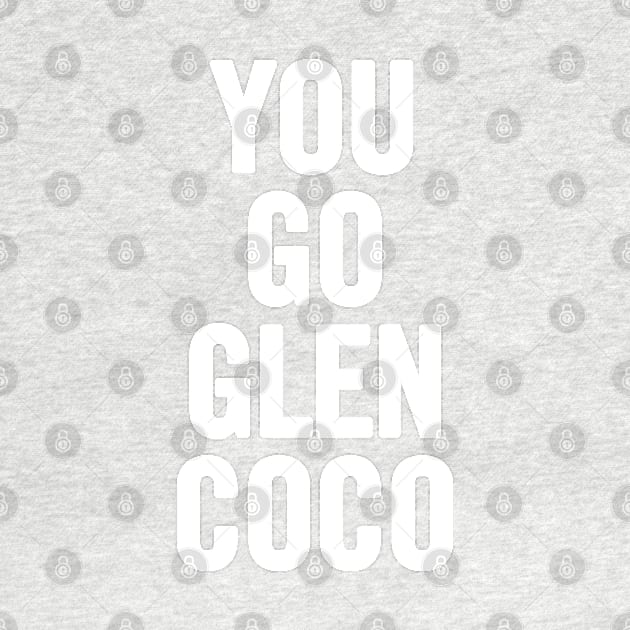 You Go Glen Coco by sergiovarela